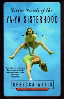 Divine Secrets of the Ya-Ya Sisterhood - Book #1 of the Ya Yas