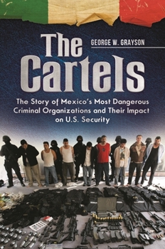 Hardcover The Cartels: The Story of Mexico's Most Dangerous Criminal Organizations and their Impact on U.S. Security Book