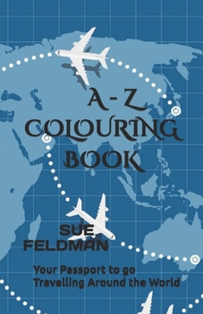 Paperback A - Z Colouring Book: Your Passport to go Travelling Around the World Book
