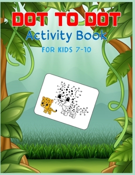 Paperback Dot to Dot Activity Book For Kids 7-10: Connect the dot Puzzles for Learning Book
