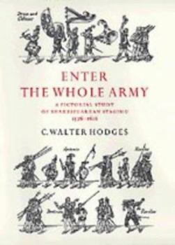 Hardcover Enter the Whole Army: A Pictorial Study of Shakespearean Staging, 1576-1616 Book