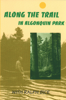 Paperback Along the Trail in Algonquin Park: With Ralph Bice Book