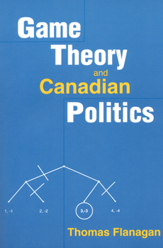 Paperback Game Theory and Canadian Politics Book