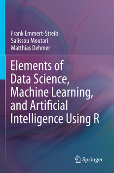 Paperback Elements of Data Science, Machine Learning, and Artificial Intelligence Using R Book