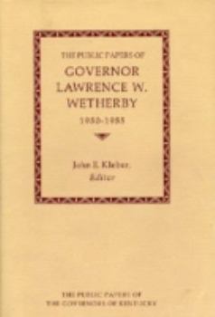 The Public Papers of Governor Lawrence W. Wetherby, 1950-1955 (The Public Papers of the Governors of Kentucky) - Book  of the Public Papers of the Governors of Kentucky