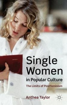 Hardcover Single Women in Popular Culture: The Limits of Postfeminism Book