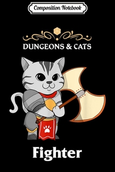 Composition Notebook: Dungeons and Cat RPG D20 Anime Dragons Fighter Class Gamers  Journal/Notebook Blank Lined Ruled 6x9 100 Pages