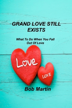 Paperback Grand Love Still Exists: What To Do When You Fall Out Of Love Book