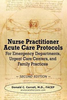 Paperback Nurse Practitioner Acute Care Protocols - Second Edition: For Emergency Departments, Urgent Care Centers, and Family Practices Book
