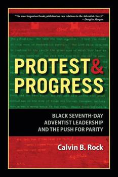 Paperback Protest and Progress: Black Seventh-day Adventist Leadership and the Push for Parity Book