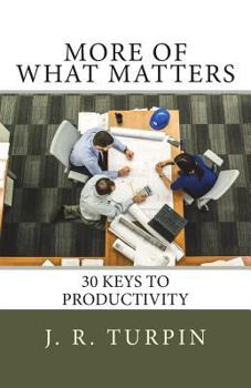 Paperback More of What Matters: 30 Keys to Productivity Book