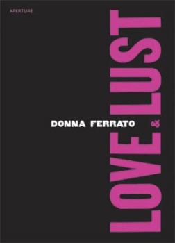 Hardcover Donna Ferrato: Love And Lust Book