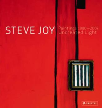 Hardcover Steve Joy Paintings, 1980-2007: Uncreated Light Book