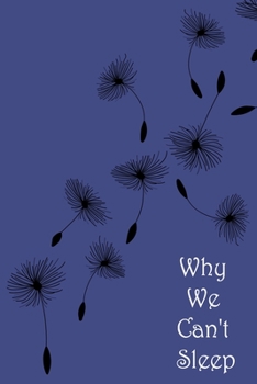 Paperback Why We Can't Sleep: Lined Notebook / Journal Gift, 100 Pages, 6x9, Cover, Matte Finish Inspirational Quotes Journal, Notebook, Diary, Comp Book