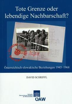 Paperback Tote Grenze Oder Lebendige Nachbarschaft?: Osterreichisch-Slowakische Beziehungen 1945-1968 [German] Book