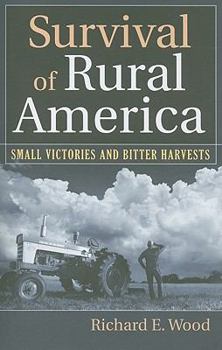 Paperback Survival of Rural America: Small Victories and Bitter Harvests Book