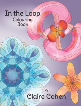 Paperback In the Loop Colouring Book: Fifty Fabulous Loopy Designs for Creative Colouring Fun Book