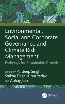 Hardcover Environmental, Social and Corporate Governance and Climate Risk Management: Pathways for Sustainable Growth Book