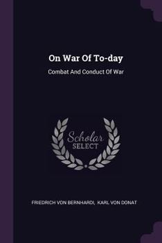 Paperback On War Of To-day: Combat And Conduct Of War Book