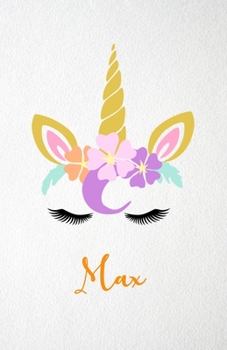 Max A5 Lined Notebook 110 Pages: Funny Blank Journal For Lovely Magical Unicorn Face Dream Family First Name Middle Last Surname. Unique Student ... Composition Great For Home School Writing
