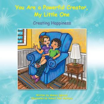 Paperback You Are a Powerful Creator, My Little One: Creating Happiness Book