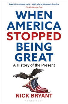 Hardcover When America Stopped Being Great: A History of the Present Book
