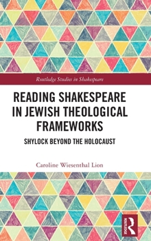 Hardcover Reading Shakespeare in Jewish Theological Frameworks: Shylock Beyond the Holocaust Book