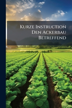 Paperback Kurze Instruction Den Ackerbau Betreffend Book