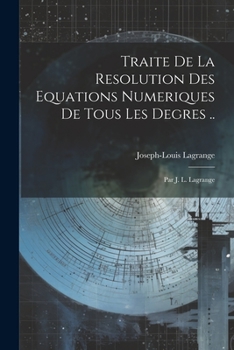 Paperback Traite De La Resolution Des Equations Numeriques De Tous Les Degres ..: Par J. L. Lagrange [French] Book