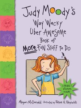 Judy Moody's Way Wacky Uber Awesome Book of More Fun Stuff to Do - Book  of the Judy Moody