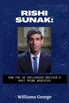 Paperback Rishi Sunak: How the US Influenced Britain's next Prime Minister Book