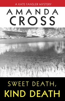 Sweet Death, Kind Death - Book #7 of the Kate Fansler Mystery