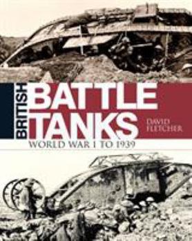 Hardcover British Battle Tanks: World War I to 1939 Book