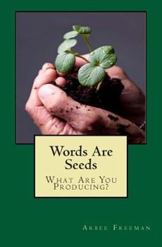 Paperback Words Are Seeds: What Are You Producing? Book