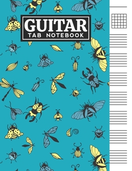 Guitar Tab Notebook: Blank 6 Strings Chord Diagrams & Tablature Music Sheets with Unique Insects Themed Cover Design