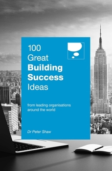 Paperback 100 Great Building Success Ideas: From Leading Organisations Around the World Book