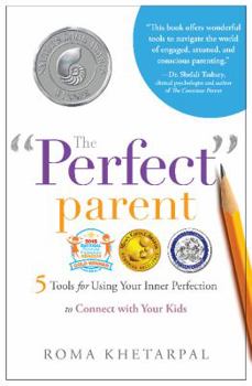 Paperback The Perfect Parent: 5 Tools for Using Your Inner Perfection to Connect with Your Kids Book