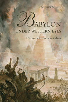 Hardcover Babylon Under Western Eyes: A Study of Allusion and Myth Book