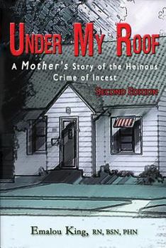 Paperback Under My Roof: A Mother's Story of the Heinous Crime of Incest Book