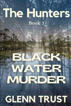 Criminal Enterprise: Black Water Murder - Book #3 of the Hunters