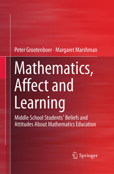 Paperback Mathematics, Affect and Learning: Middle School Students' Beliefs and Attitudes about Mathematics Education Book