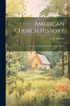 Paperback American Church History: A History of Methodists in the United States Book