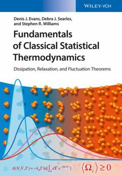 Hardcover Fundamentals of Classical Statistical Thermodynamics: Dissipation, Relaxation, and Fluctuation Theorems Book