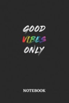 GOOD VIBES ONLY Notebook: 6x9 inches - 110 graph paper, quad ruled, squared, grid paper pages • Greatest LGBTQ Rainbow Journal • Gift, Present Idea