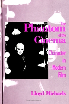 Paperback The Phantom of the Cinema: Character in Modern Film Book