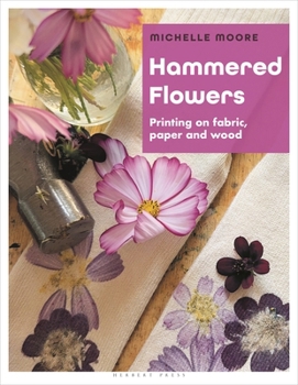 Paperback Hammered Flowers: Printing on Fabric, Paper and Wood Book