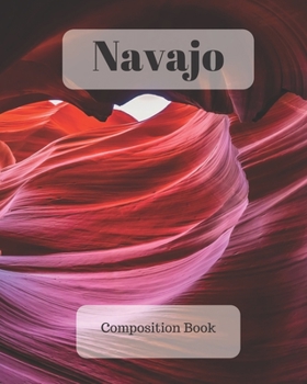 Navajo Composition Book: a college ruled notebook for your exercises, assignments and notes