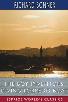 Paperback The Boy Inventors' Diving Torpedo Boat (Esprios Classics): Illustrated by Charles L. Wrenn Book