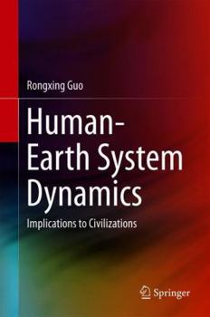 Hardcover Human-Earth System Dynamics: Implications to Civilizations Book