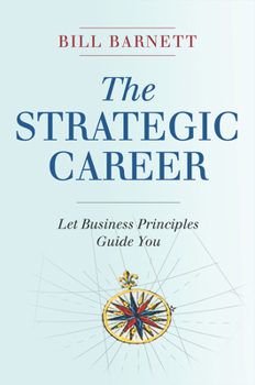 Hardcover The Strategic Career: Let Business Principles Guide You Book